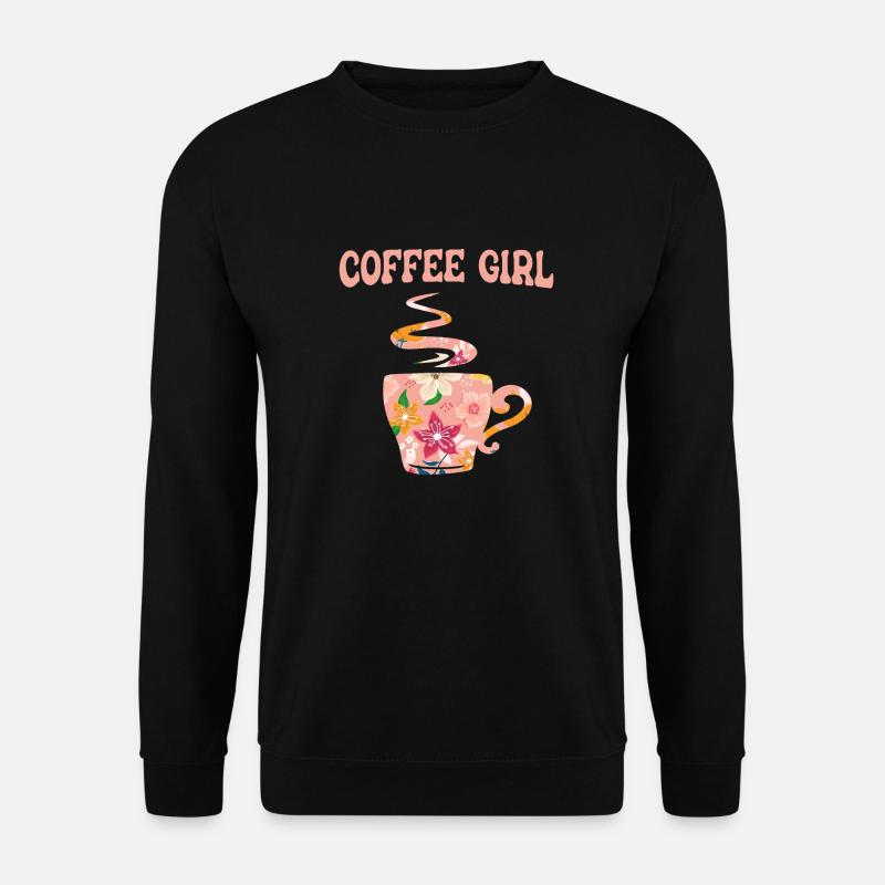 Coffee Coffee Drinker Coffee Lovers - Unisex Sweatshirt - black