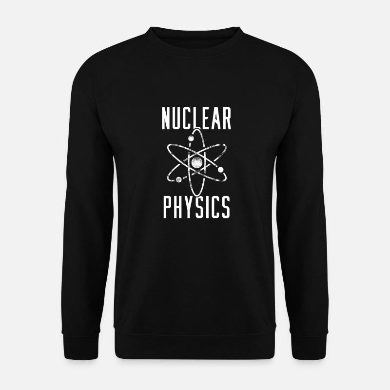 Physik Phyiker Nuklearwissenschaft - Unisex Pullover - Schwarz