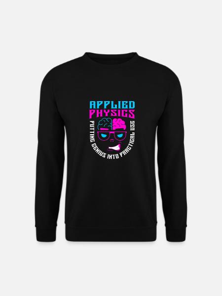 Physics Phyiker Applied Physics - Unisex Sweatshirt - black