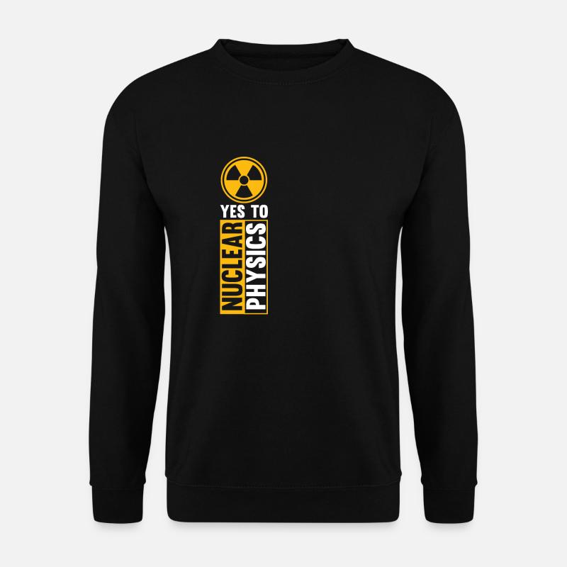 Physics Phyiker Nuclear Physics - Unisex Sweatshirt - black