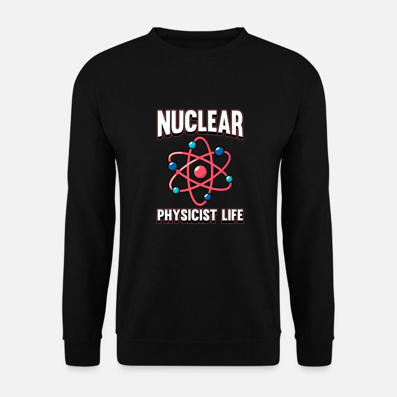 Physics Phyiker Nuclear Physics - Unisex Sweatshirt - black
