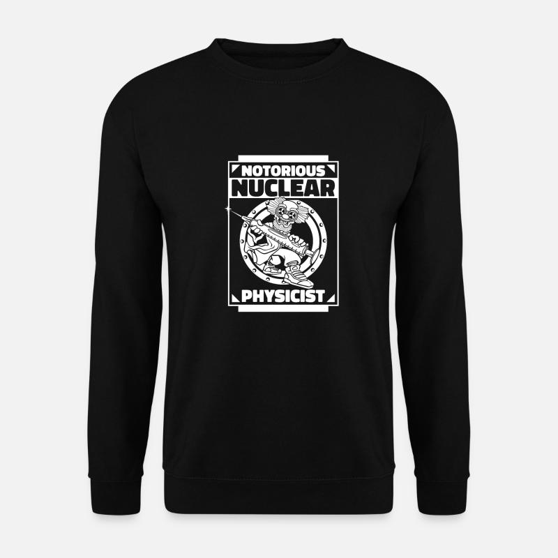 Physics Phyiker Nuclear Physics - Unisex Sweatshirt - black