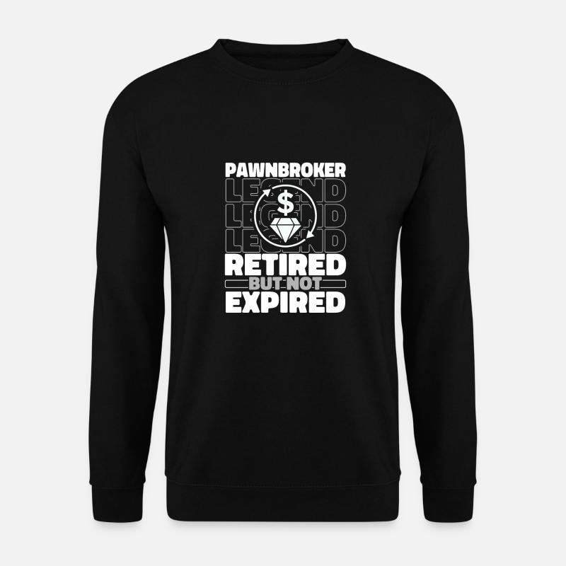 Retired pawnbroker - Unisex Sweatshirt - black