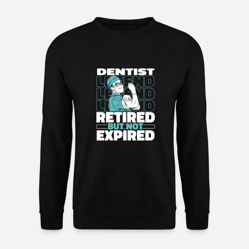 Retired Dentist Dentist - Unisex Sweatshirt - black