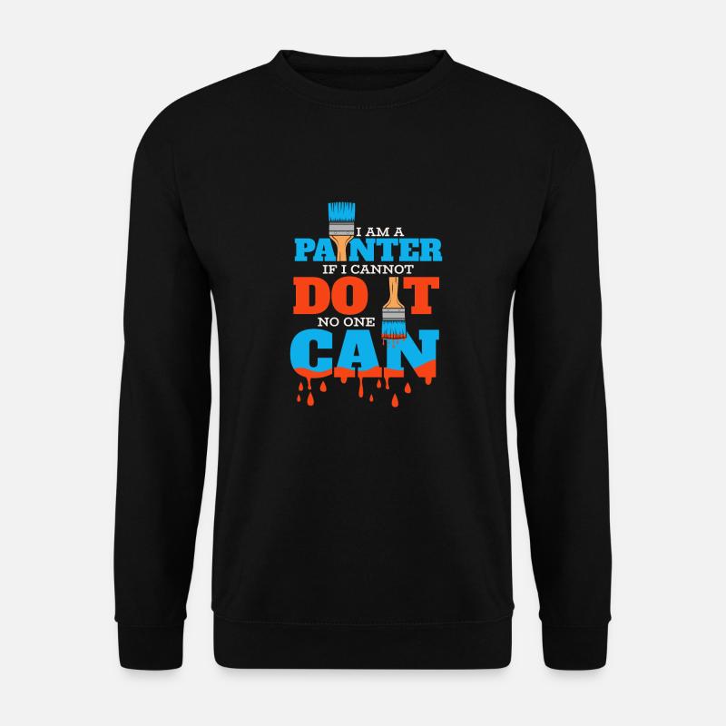 Painter Varnisher Funny - Unisex Sweatshirt - black