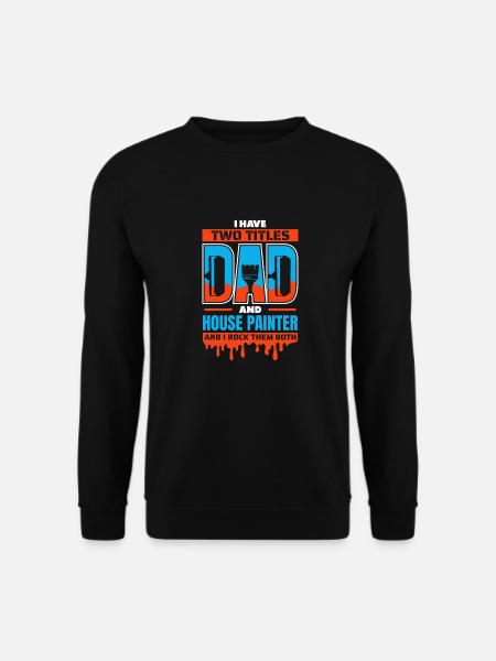 Painter, varnisher, dad - Unisex Sweatshirt - black