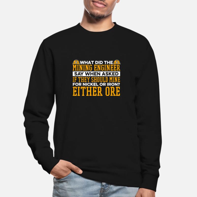 Engineer Lustig Mining Engineer Unisex Sweatshirt