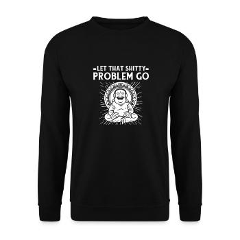 Buddha Buddhist Buddha, Lass Die Scheiße Los - Unisex Pullover - Schwarz - Vorne - Alina (178cm) & Michal (187cm)