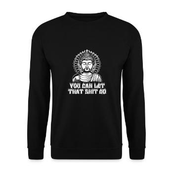 Buddha Buddhist Buddha, Lass Die Scheiße Los - Unisex Pullover - Schwarz - Vorne - Alina (178cm) & Michal (187cm)