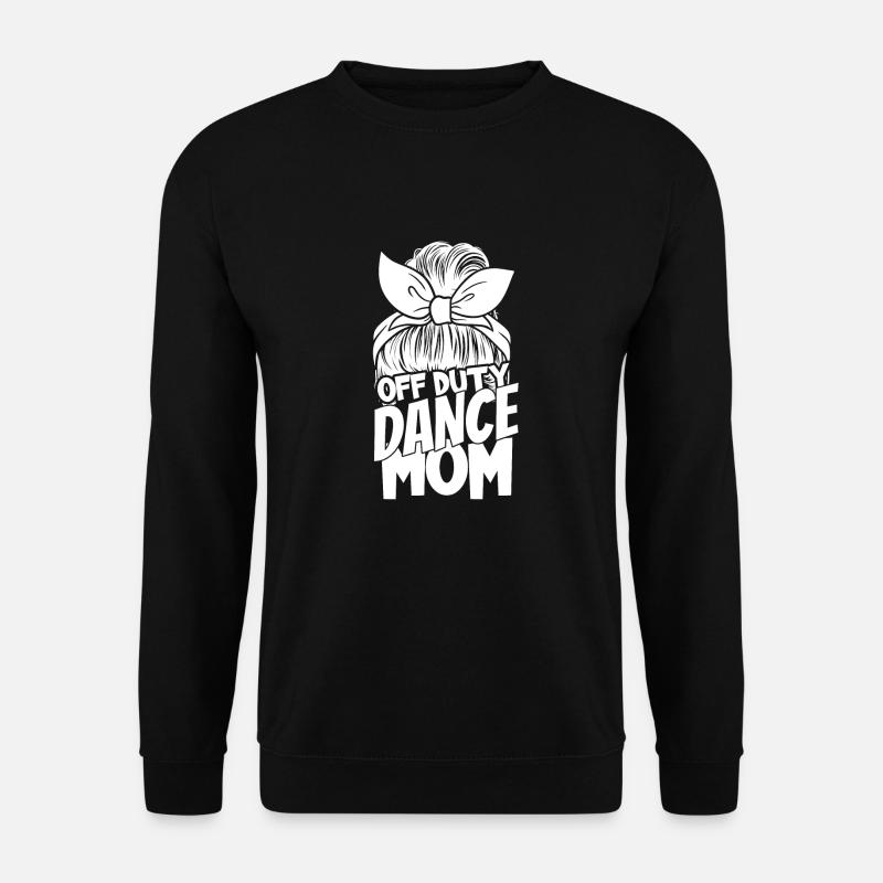 Mom Mom Dancing Dancing Mom - Unisex Sweatshirt - black