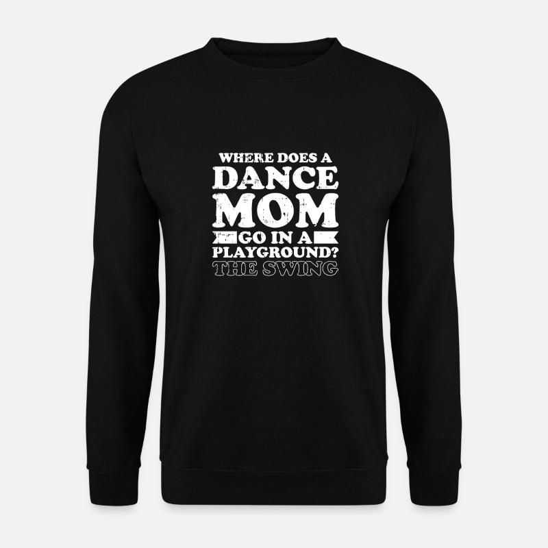 Maman Mère Mère Danse Mère - Sweat-shirt Unisexe - noir