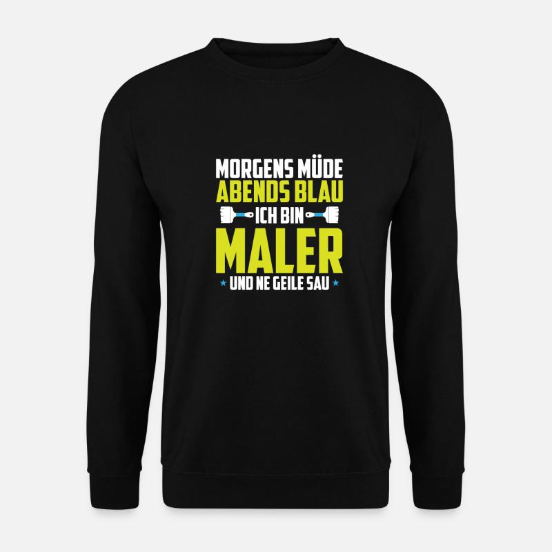 Maler Lackierer Morgens Mde Abends Blau - Unisex Pullover - Schwarz