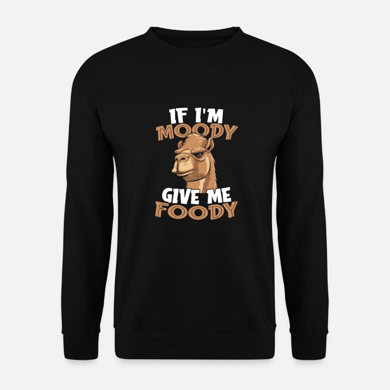 Kamel Witzig If Im Moody Give Me Foody - Unisex Pullover - Schwarz