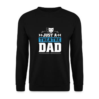 Theater Schauspieler Vater Just A Theatre Dad - Unisex Pullover - Schwarz - Vorne - Alina (178cm) & Michal (187cm)