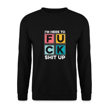 Schwarzer Humor Lustig Im Here To Fuck Shit Up - Unisex Pullover - Schwarz - Vorne - Alina (178cm) & Michal (187cm)