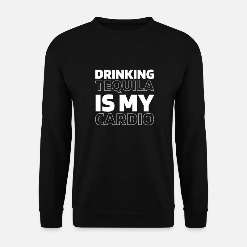 Tequila Funny Cardio Quote - Unisex Sweatshirt - black