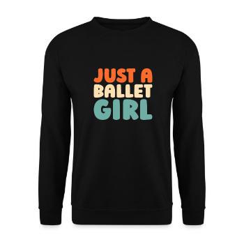 Ballet Balerina Just A Ballet Girl - Unisex Pullover - Schwarz - Vorne - Alina (178cm) & Michal (187cm)