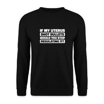 Feminist Feminism If My Uterus Shot Bullets - Unisex Sweatshirt - black - Front - Alina (178cm) & Michal (187cm)