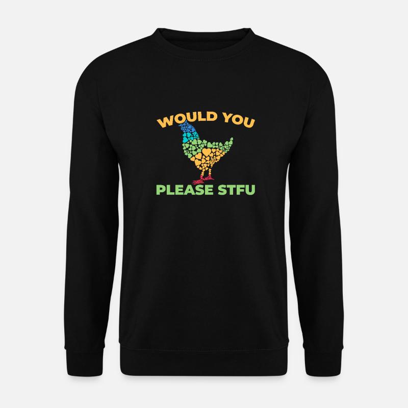 Huhn Henne Stfu Would You Please Shut Up - Unisex Pullover - Schwarz