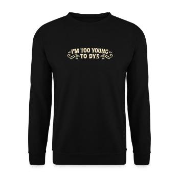 Zu jung zum Färben - Unisex Pullover - Schwarz - Vorne - Alina (178cm) & Michal (187cm)