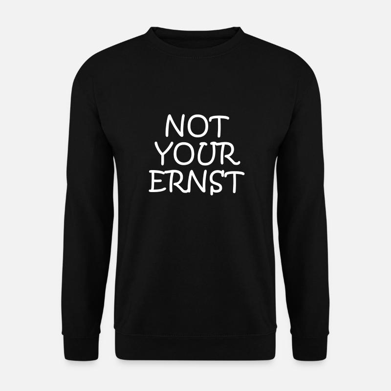 Not Your Ernst - Unisex Pullover - Schwarz