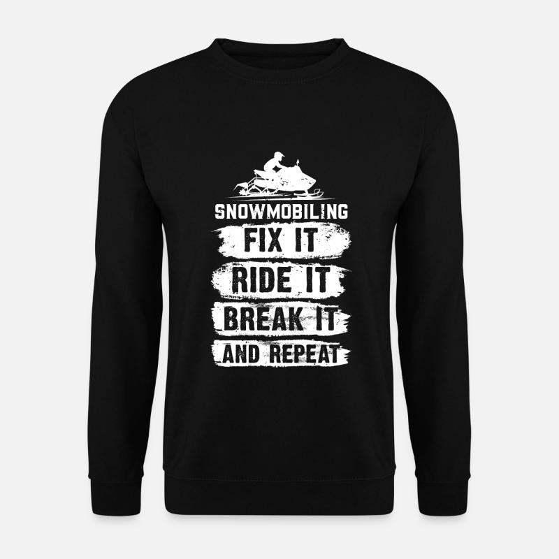 Snowmobiling, Fix It, Ride It, Break It And Repeat - Unisex Pullover - Schwarz