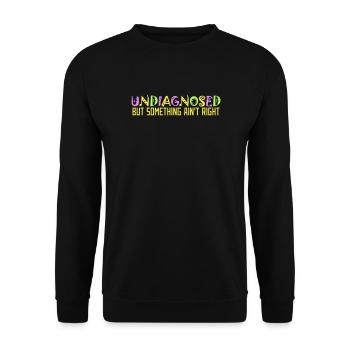 Undiagnosed But Something Ain't Right Colorful Funny - Unisex Sweatshirt - black - Front - Alina (178cm) & Michal (187cm)