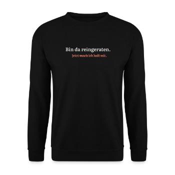 Bin da reingeraten. Jetzt mach ich halt mit. - Unisex Pullover - Schwarz - Vorne - Alina (178cm) & Michal (187cm)