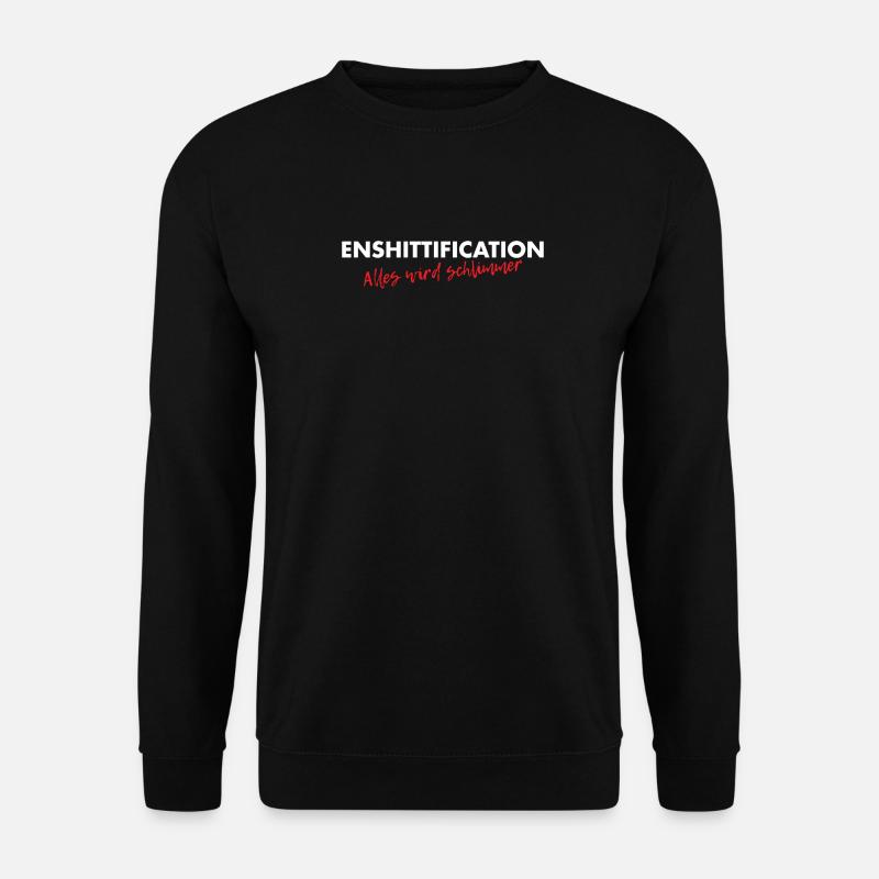 Enshittification - alles wird schlimmer! - Unisex Pullover - Schwarz