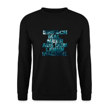 Einfach mal Meer aus dem Leben machen. - Unisex Pullover - Schwarz - Vorne - Alina (178cm) & Michal (187cm)