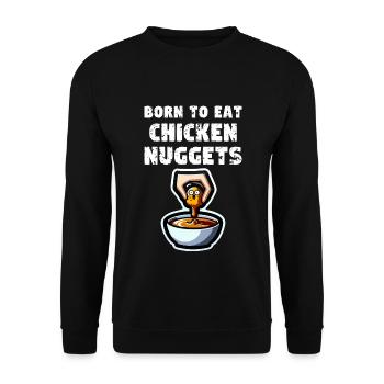 Chicken Nuggets Zitat Born To Eat Chicken Nuggets - Unisex Pullover - Schwarz - Vorne - Alina (178cm) & Michal (187cm)