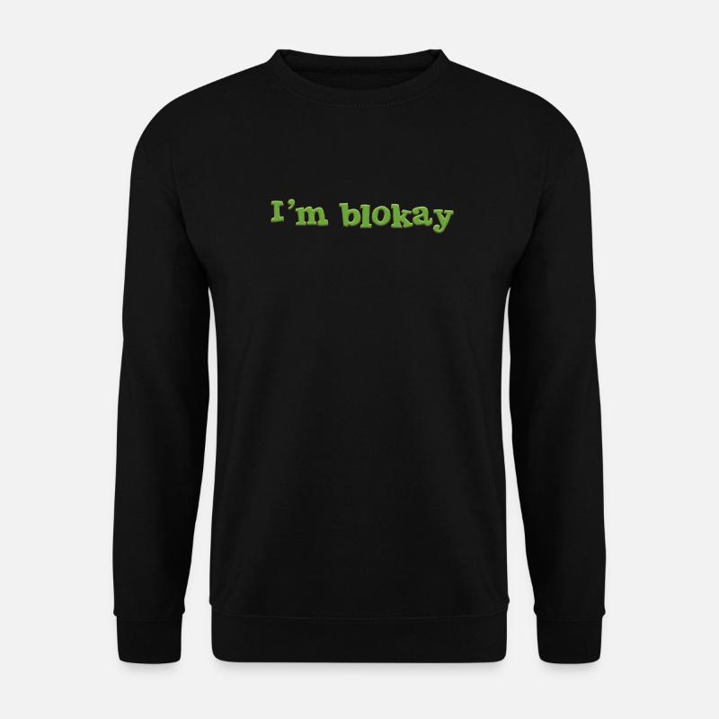 I'm blokay - Unisex Sweatshirt - black