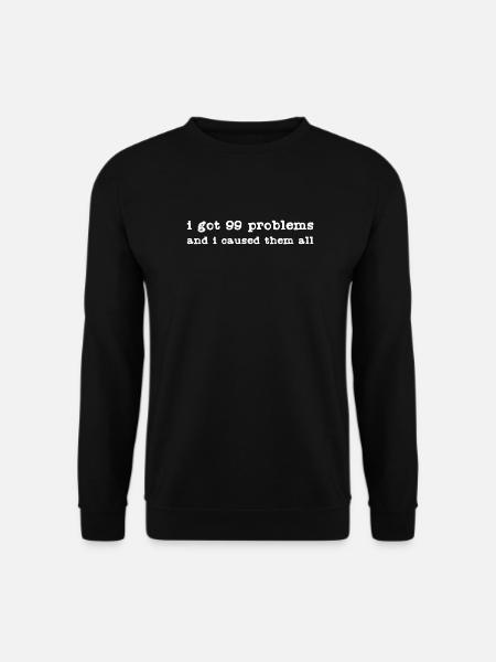 Funny 99 Problems - Unisex Sweatshirt - black