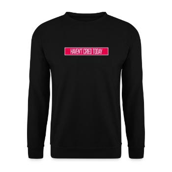 Haven't Cried Today Saying Funny Emotional Irony - Unisex Sweatshirt - black - Front - Alina (178cm) & Michal (187cm)