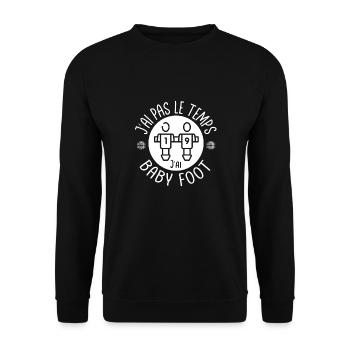J'ai pas le temps j'ai Baby Foot. Fans de baby - Sweat-shirt Unisexe - noir - Devant - Alina (178cm) & Michal (187cm)