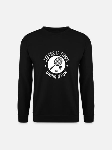 Ich habe keine Zeit, ich habe Badminton. Fans de Bad - Unisex Pullover - Schwarz