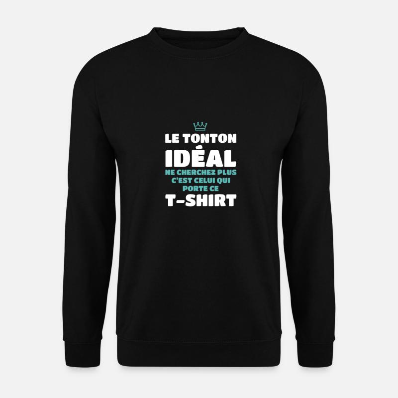 Le Tonton idéal ne cherchez plus c'est moi - Sweat-shirt Unisexe - noir