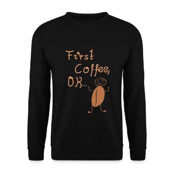 Coffee! First coffee, coffee lover, coffee junkie - Unisex Sweatshirt - black - Front - Alina (178cm) & Michal (187cm)
