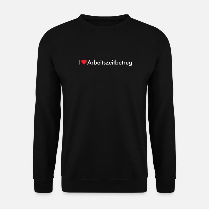 Ich Liebe Arbeitszeitbetrug - Unisex Pullover - Schwarz