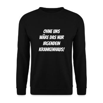Ohne uns wäre das nur irgendein Krankenhaus! - Unisex Pullover - Schwarz - Vorne - Alina (178cm) & Michal (187cm)