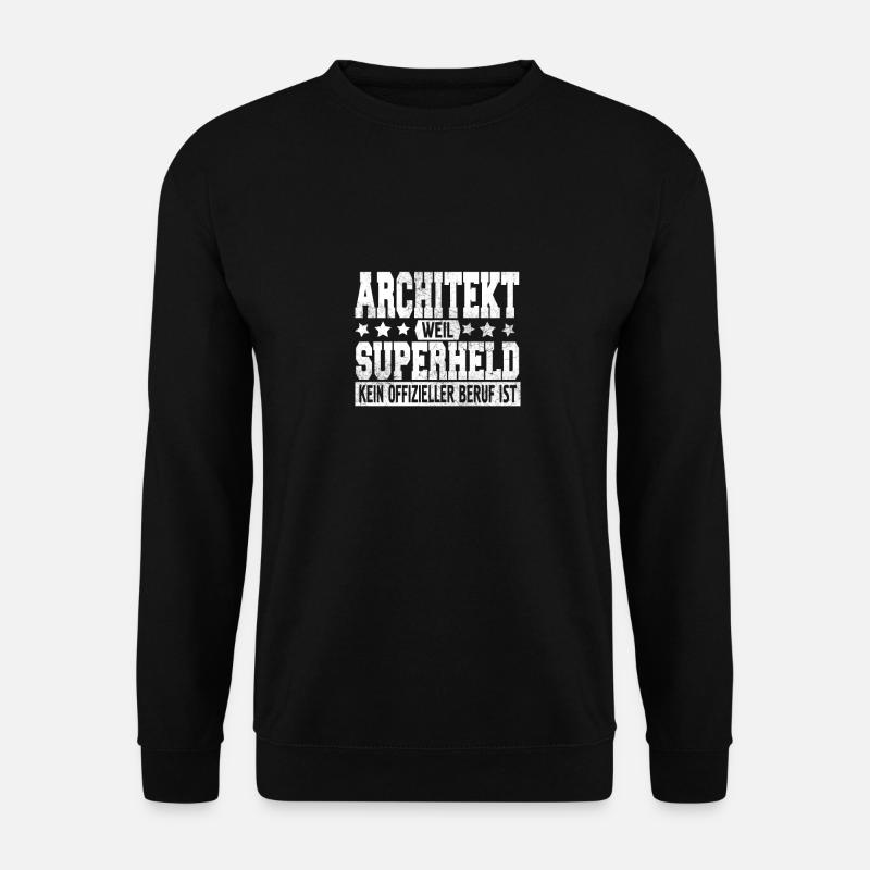 Architekt Weil Superheld Kein Offizieller Beruf - Unisex Pullover - Schwarz