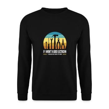 I would be dead electrician tool master now - Unisex Sweatshirt - black - Front - Alina (178cm) & Michal (187cm)