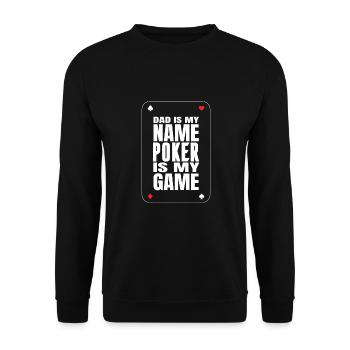 Papa Ist Mein Name Poker Ist Mein Spiel Zitat - Unisex Pullover - Schwarz - Vorne - Alina (178cm) & Michal (187cm)
