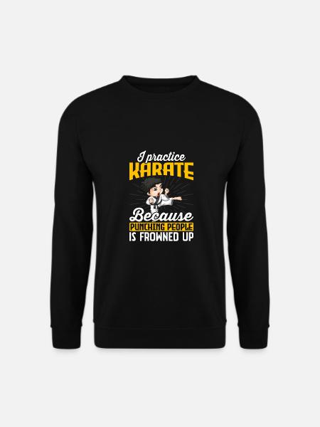 I practice Karate because punching people is - Unisex Sweatshirt - black