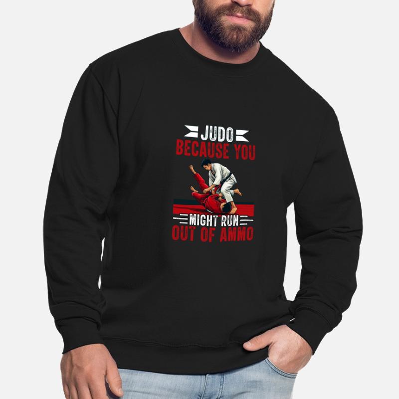 Judo parce que vous risquez de manquer de munitions Sweat-shirt Unisexe