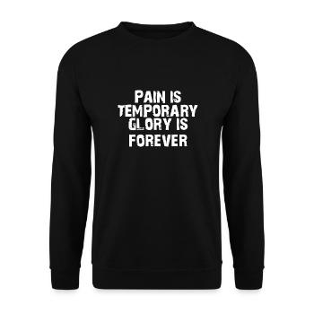 Pain is temporary glory is forever motif gift - Unisex Sweatshirt - black - Front - Alina (178cm) & Michal (187cm)