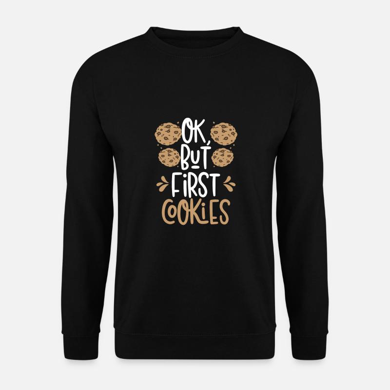 Ok, But first cookies - Unisex Sweatshirt - black