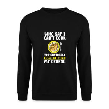 Who says I can't cook? - Unisex Sweatshirt - black - Front - Alina (178cm) & Michal (187cm)