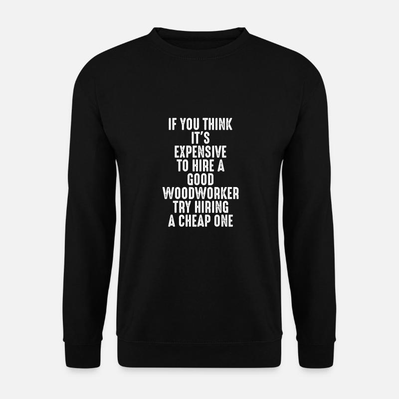 A Good Carpenter - Unisex Sweatshirt - black