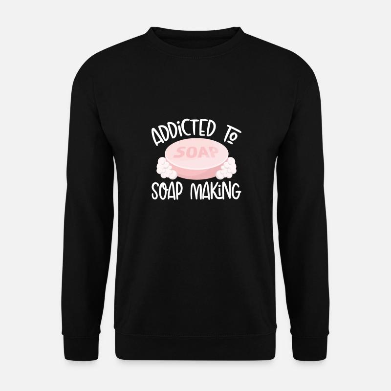 Addicted to soap making - Unisex Sweatshirt - black